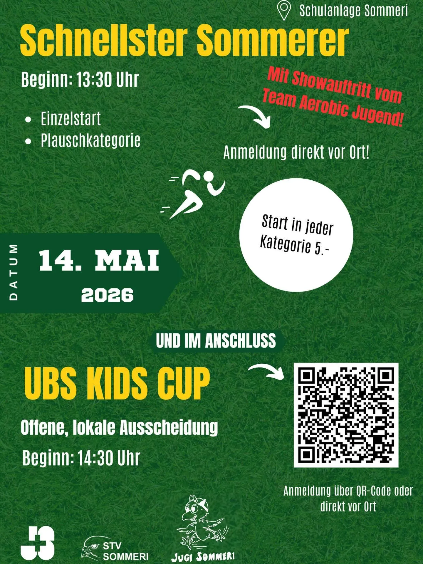Am 14. Mai findet auch in diesem Jahr wieder der UBS Kids Cup, sowie auch der Schnellste Sommerer statt. Der Start des Schnellsten Sommerers ist um 13:30 Uhr und anschliessend folgt um ca. 14:30 Uhr der UBS Kids Cup.

Du willst beim Schnellsten Sommerer dabei sein? Dann komm einfach vorbei und melde dich direkt vor Ort an!☝🏼

Für den UBS Kids Cup kannst du dich direkt über den QR-Code oder über die Homepage ubs-kidscup.ch anmelden!💪🏻 (ausserkantonale TeilnehmerInnen zahlen 5.- Startgeld)

Auch in diesem Jahr wird der Anlass durch einen tollen Showauftritt ergänzt! 🤩🥳

Haben wir dich überzeugt?
Wir würden uns sehr freuen, dich vor Ort zu sehen!😉

#ubskidscup#stvsommeri#jugisommeri#äälbandii